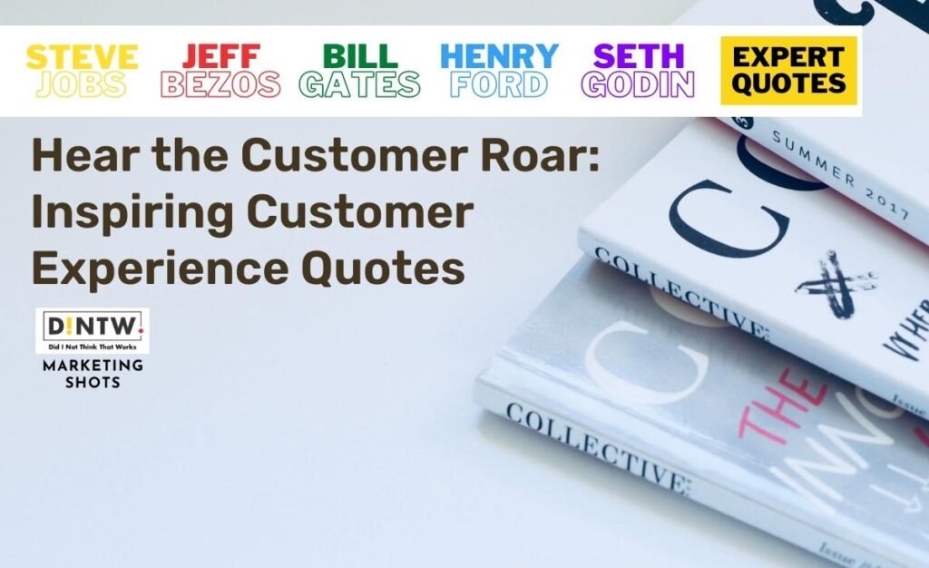 Hear the Customer Roar: Inspiring Customer Experience Quotes